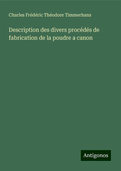 Description des divers procédés de fabrication de la poudre a canon - Timmerhans, Charles Frédéric Théodore