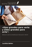 «Ojos grandes para verte y oídos grandes para oírte":