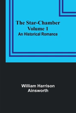 The Star-Chamber - Harrison Ainsworth, William