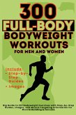300 Full-Body Body Weight Workouts Book for Men and Women 300 Full-Body Body Weight Workouts Book for Men and Women