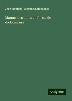 Manuel des dates en forme de dictionnaire - Champagnac, Jean-Baptiste-Joseph