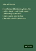 Schriften zur Philosophie, Aesthetik und Apologetik: mit Einleitungen, Anmerkungen und einer biographisch-historischen Charakteristik Mendelssohn's