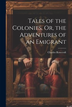 Cover Tales of the Colonies, Or, the Adventures of an Emigrant