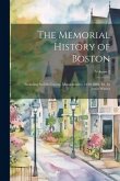 The Memorial History of Boston: Including Suffolk County, Massachusetts. 1630-1880. Ed. by Justin Winsor; Volume 2