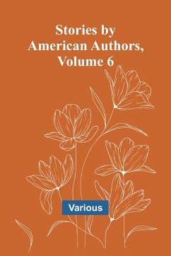 Stories by American Authors, Volume 6 - Various