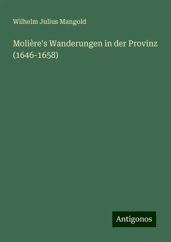 Molière's Wanderungen in der Provinz (1646-1658) - Mangold, Wilhelm Julius