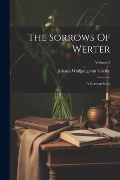 The Sorrows Of Werter: A German Story; Volume 2