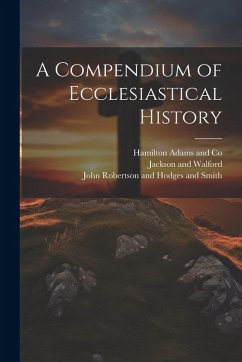 Cover A Compendium of Ecclesiastical History