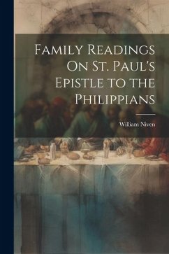 Family Readings On St. Paul's Epistle to the Philippians - Niven, William