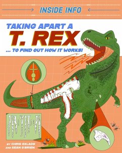 Inside Info: Taking Apart a T. rex - Oxlade, Chris