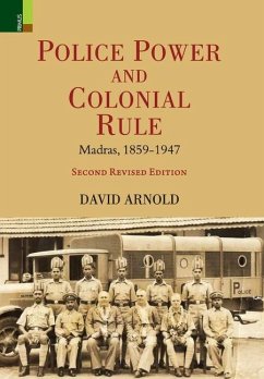 Police Power and Colonial Rule - Arnold, David