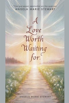 A Love Worth Waiting For - Angela Marie Stewart