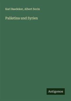 Palästina und Syrien - Baedeker, Karl; Socin, Albert