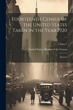 Fourteenth Census of the United States Taken in the Year 1920 ...: Reports; Volume 4