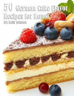 50 German Cake Flavor Recipes for Home - Johnson, Kelly