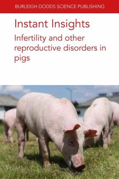 Instant Insights: Infertility and Other Reproductive Disorders in Pigs - Almond, Glen; Mahan-Riggs, Emily; Broekhuijse, M L W J; Leal, Diego F; González-Alvarez, María Estefanía; Kiefer, Zöe E; Studer, Jamie M; Ross, Jason W; Keating, Aileen