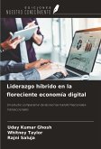Liderazgo híbrido en la floreciente economía digital Liderazgo híbrido en la floreciente economía digital