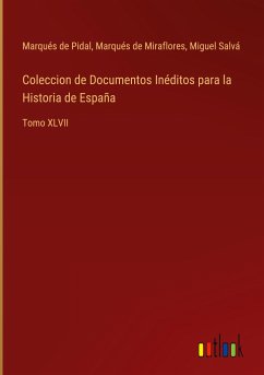 Coleccion de Documentos Inéditos para la Historia de España - Pidal, Marqués de; Miraflores, Marqués de; Salvá, Miguel