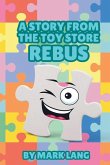 A Story From the Toy Store - Rebus. A Story From the Toy Store - Rebus.