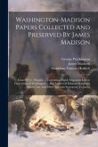 Washington-madison Papers Collected And Preserved By James Madison: Estate Of J.c. Mcguire ... Containing Highly Important Letters From General Washin