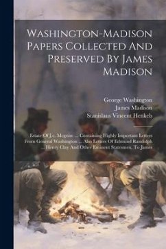 Cover Washington-madison Papers Collected And Preserved By James Madison: Estate Of J.c. Mcguire ... Containing Highly Important Letters From General Washin