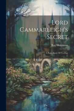 Lord Cammarleigh's Secret: A Fairy Story Of To-day Cover Lord Cammarleigh's Secret: A Fairy Story Of To-day