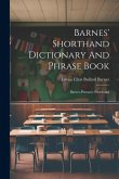 Barnes' Shorthand Dictionary And Phrase Book: Barnes-pitmanic Shorthand