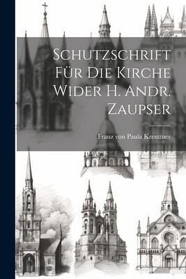 Schutzschrift Für Die Kirche Wider H. Andr. Zaupser
