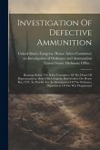 Investigation Of Defective Ammunition: Hearings Before The Select Committee Of The House Of Representatives, Sixty-fifth Congress, First Session, On H