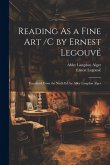 Reading As a Fine Art /C by Ernest Legouvé; Translated From the Ninth Ed. by Abby Langdon Alger Reading As a Fine Art /C by Ernest Legouvé; Translated From the Ninth Ed. by Abby Langdon Alger