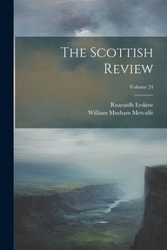 The Scottish Review; Volume 24 - Metcalfe, William Musham; Erskine, Ruaraidh