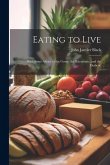 Eating to Live: With Some Advice to the Gouty, the Rheumatic, and the Diabetic