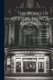 The Works Of Moliere, French And English: In Ten Volumes; Volume 10