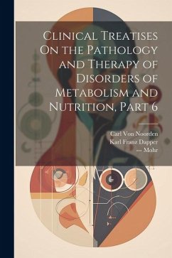 Cover Clinical Treatises On the Pathology and Therapy of Disorders of Metabolism and Nutrition, Part 6