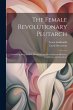 The Female Revolutionary Plutarch:... - Bild 1