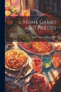 ... Home Games and Parties - Rorer, Sarah Tyson Hetson