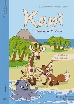 Kani - Ukulele lernen für Kinder - Pfeiffer, Elisabeth; Naegeli, Konrad