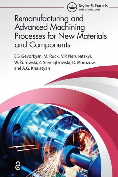 Remanufacturing and Advanced Machining Processes for New Materials and Components - Gevorkyan, &.; Rucki, M.; Nerubatskyi, V P