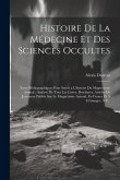 Histoire De La Médecine Et Des Sciences Occultes: Notes Bibliographiques Pour Servir a L'histoire Du Magnétisme Animal: Analyse De Tous Les Livres, Br
