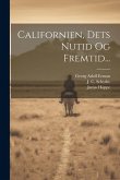 Californien, Dets Nutid Og Fremtid...