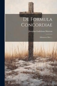 De Formula Concordiae: (münsterer Diss.)... - Martens, Josephus Guilelmus