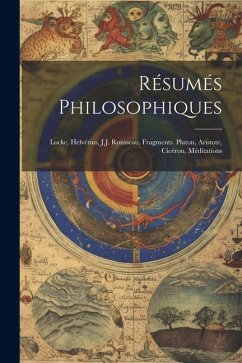 Cover Résumés Philosophiques: Locke, Helvétius, J.J. Rousseau, Fragments. Platon, Aristote, Cicéron, Méditations