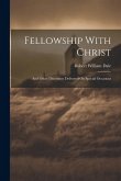 Fellowship With Christ: And Other Discourses Delivered On Special Occasions