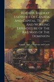 Reports, Railway Statistics Of Canada And Capital, Traffic And Working Expenditure Of The Railways Of The Dominion