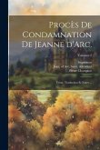 Procès de condamnation de Jeanne d'Arc.: Texte, traduction et notes ...; Volumen 2