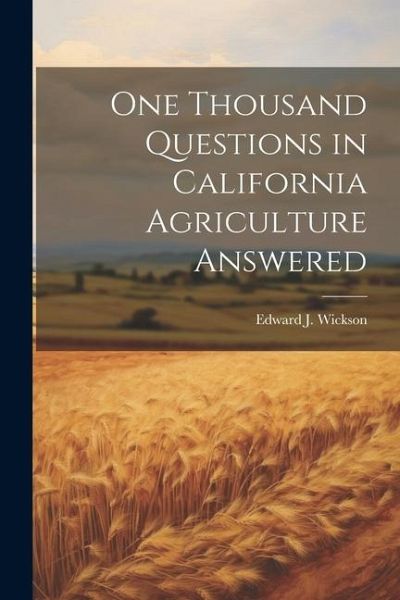 One Thousand Questions in California Agriculture Answered One Thousand Questions in California Agriculture Answered