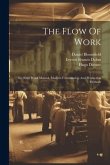 The Flow Of Work: The Sixth Work Manual, Modern Foremanship And Production Methods