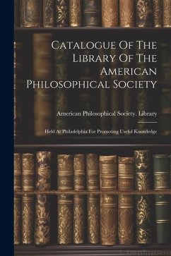 Cover Catalogue Of The Library Of The American Philosophical Society: Held At Philadelphia For Promoting Useful Knowledge