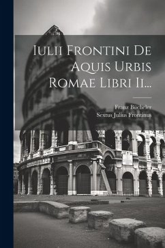 Cover Iulii Frontini De Aquis Urbis Romae Libri Ii...