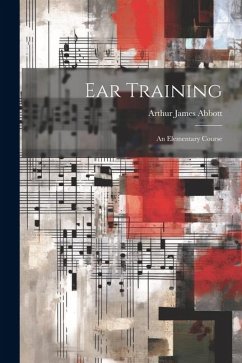 Ear Training: An Elementary Course - Abbott, Arthur James